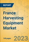 France Harvesting Equipment Market - Industry Outlook & Forecast 2023-2028- Product Image