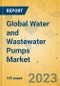 Global Water and Wastewater Pumps Market - Outlook & Forecast 2023-2028 - Product Image