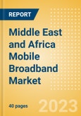 Middle East and Africa (MEA) Mobile Broadband Market Trends and Opportunities, 2023 Update- Product Image