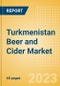 Turkmenistan Beer and Cider Market Overview by Category, Price Dynamics, Brand and Flavour, Distribution and Packaging, 2023 - Product Thumbnail Image