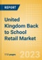 United Kingdom (UK) Back to School Retail Market - Analyzing Trends, Consumer Attitudes, Occasions and Key Players - Product Image