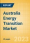 Australia Energy Transition Market Trends and Analysis by Sectors and Companies Driving Development - Product Image