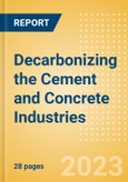 Decarbonizing the Cement and Concrete Industries - Trends, Assessing Technologies, Challenges and Case Studies- Product Image