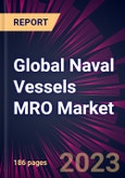 Global Naval Vessels MRO Market 2024-2028- Product Image