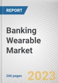 Banking Wearable Market By Type, By Technology, By Application: Global Opportunity Analysis and Industry Forecast, 2023-2032- Product Image