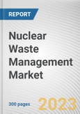 Nuclear Waste Management Market By Waste Type, By Reactor Type, By Disposal Method: Global Opportunity Analysis and Industry Forecast, 2023-2032- Product Image
