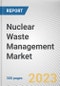 Nuclear Waste Management Market By Waste Type, By Reactor Type, By Disposal Method: Global Opportunity Analysis and Industry Forecast, 2023-2032 - Product Image