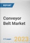 Conveyor Belt Market By Belt Type, By Installation Type, By End User: Global Opportunity Analysis and Industry Forecast, 2023-2032 - Product Image