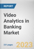 Video Analytics in Banking Market By Component, By Deployment Mode, By Application: Global Opportunity Analysis and Industry Forecast, 2023-2032- Product Image