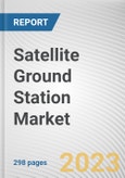Satellite Ground Station Market By Platform, By Function, By Orbit, By End User: Global Opportunity Analysis and Industry Forecast, 2023-2032- Product Image