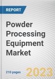 Powder Processing Equipment Market By Type, By Technology, By End User Industry: Global Opportunity Analysis and Industry Forecast, 2023-2032- Product Image