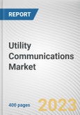 Utility Communications Market By Technology, By Utility, By Component, By Application, By End-use: Global Opportunity Analysis and Industry Forecast, 2023-2032- Product Image