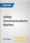 Utility Communications Market By Technology, By Utility, By Component, By Application, By End-use: Global Opportunity Analysis and Industry Forecast, 2023-2032 - Product Image