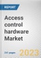 Access control hardware Market By Type, By Industry Vertical: Global Opportunity Analysis and Industry Forecast, 2023-2032 - Product Thumbnail Image