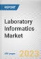 Laboratory Informatics Market By Type, By Component, By Delivery Mode, By End User: Global Opportunity Analysis and Industry Forecast, 2023-2032 - Product Image