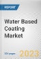 Water Based Coating Market By Resin Type (Acrylic, Epoxy, Polyurethane, Polyester, Alkyd, Others), By Application (Building and Construction, Automotive, Industrial, Wood, Others): Global Opportunity Analysis and Industry Forecast, 2023-2032 - Product Image