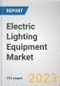 Electric Lighting Equipment Market By Type (General Lighting, Automotive Lighting, Back Lighting), By Sales Channel (Online, Offline), By Application (Residential, Commercial, Others): Global Opportunity Analysis and Industry Forecast, 2023-2032 - Product Image