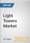 Light Towers Market By Light Type (Metal Halide, LED), By Fuel Type (Diesel Powered, Solar Powered, Electric Powered, Others), By End Use Industry (Oil and Gas, Mining, Construction, Others): Global Opportunity Analysis and Industry Forecast, 2023-2032 - Product Image