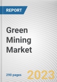 Green Mining Market By Mining Type, By Mineral or Metal Extracted, By Technology: Global Opportunity Analysis and Industry Forecast, 2023-2032- Product Image