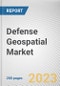 Defense Geospatial Market By Technology, By Type, By Application: Global Opportunity Analysis and Industry Forecast, 2023-2032 - Product Thumbnail Image