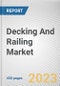 Decking And Railing Market By Composition (Solid, Hollow), By Product Type (Decking, Railing), By Material (Wood, PVC, Fiber Cement, Composite, Other), By Application (Residential, Non residential): Global Opportunity Analysis and Industry Forecast, 2023-2032 - Product Image