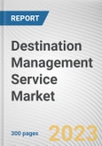 Destination Management Service Market By Service Type, By Application, By Client Type: Global Opportunity Analysis and Industry Forecast, 2023-2032- Product Image
