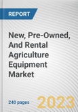 New, Pre-Owned, And Rental Agriculture Equipment Market By Sales Type (New, Pre-owned, Rental), By Application (Heavy, Compact): Global Opportunity Analysis and Industry Forecast, 2023-2032- Product Image