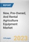 New, Pre-Owned, And Rental Agriculture Equipment Market By Sales Type (New, Pre-owned, Rental), By Application (Heavy, Compact): Global Opportunity Analysis and Industry Forecast, 2023-2032 - Product Image