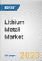 Lithium Metal Market By Source (Salt Brine Deposits, Lithium-Rich Clays), By Application (Batteries, Alloys, Intermediate, Others): Global Opportunity Analysis and Industry Forecast, 2023-2032 - Product Image
