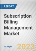 Subscription Billing Management Market By Type (Fixed, Variable), By End-users (Entertainment, Ecommerce, Fitness, Publishing, Others): Global Opportunity Analysis and Industry Forecast, 2023-2032- Product Image