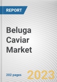 Beluga Caviar Market By Form (Fresh, Frozen), By Application (Hotels and Restaurants, Households), By Distribution Channel (Direct, Indirect): Global Opportunity Analysis and Industry Forecast, 2023-2032- Product Image