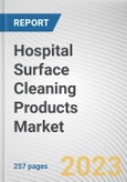 Hospital Surface Cleaning Products Market By Product Type, By Components, By End-User: Global Opportunity Analysis and Industry Forecast, 2023-2032- Product Image