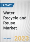 Water Recycle and Reuse Market By Equipment Type (Filtration, Machinery, Tanks, Pipes and Drains, Others), By End-Use (Residential, Commercial, Industrial): Global Opportunity Analysis and Industry Forecast, 2023-2032- Product Image