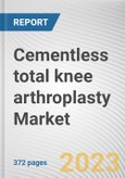 Cementless total knee arthroplasty Market By Product (Mobile Bearings, Fixed Bearings), By Material (Ceramics, Alloy, Others), By End User (Hospitals, Others): Global Opportunity Analysis and Industry Forecast, 2023-2032- Product Image
