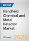 Handheld Chemical and Metal Detector Market By Type (Metal, Chemical), By Application (Customs and Borders, Forensic Departments, Law Enforcement Agencies, Others): Global Opportunity Analysis and Industry Forecast, 2023-2032 - Product Image
