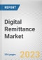 Digital Remittance Market By Type (Inward Digital Remittance, Outward Digital Remittance), By Channel (Banks, Money Transfer Operators, Others), By End User (Business, Personal): Global Opportunity Analysis and Industry Forecast, 2023-2032 - Product Image