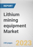 Lithium mining equipment Market By Mine type (Lithium brine deposits, Pegmatite lithium deposits, Other), By Process type (Extraction, Processing), By Solution (Sales, Services): Global Opportunity Analysis and Industry Forecast, 2023-2032- Product Image