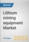Lithium mining equipment Market By Mine type (Lithium brine deposits, Pegmatite lithium deposits, Other), By Process type (Extraction, Processing), By Solution (Sales, Services): Global Opportunity Analysis and Industry Forecast, 2023-2032 - Product Image