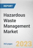 Hazardous Waste Management Market By Type, By Waste, By Chemical Composition, By Treatment, By Disposal Method: Global Opportunity Analysis and Industry Forecast, 2023-2032- Product Image