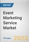 Event Marketing Service Market By Service, By Event Type, By End User: Global Opportunity Analysis and Industry Forecast, 2023-2032 - Product Image
