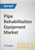 Pipe Rehabilitation Equipment Market By Type, By Pipe Diameter, By Application: Global Opportunity Analysis and Industry Forecast, 2023-2032- Product Image