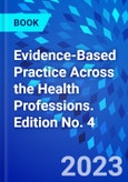 Evidence-Based Practice Across the Health Professions. Edition No. 4- Product Image