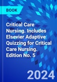Critical Care Nursing. Includes Elsevier Adaptive Quizzing for Critical Care Nursing. Edition No. 5- Product Image