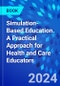 Simulation-Based Education. A Practical Approach for Health and Care Educators - Product Image