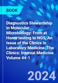 Diagnostics Stewardship in Molecular Microbiology: From at Home testing to NGS, An Issue of the Clinics in Laboratory Medicine. The Clinics: Internal Medicine Volume 44-1- Product Image