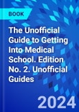 The Unofficial Guide to Getting Into Medical School. Edition No. 2. Unofficial Guides- Product Image