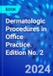 Dermatologic Procedures in Office Practice. Edition No. 2 - Product Thumbnail Image
