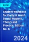 Student Workbook for Darby & Walsh Dental Hygiene. Theory and Practice. Edition No. 6 - Product Thumbnail Image