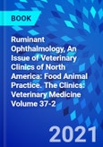 Ruminant Ophthalmology, An Issue of Veterinary Clinics of North America: Food Animal Practice. The Clinics: Veterinary Medicine Volume 37-2- Product Image