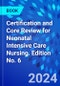Certification and Core Review for Neonatal Intensive Care Nursing. Edition No. 6 - Product Thumbnail Image